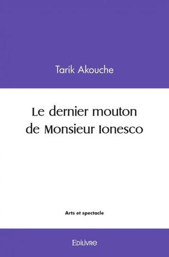 Couverture du livre « Le dernier mouton de monsieur ionesco » de Akouche Tarik aux éditions Edilivre