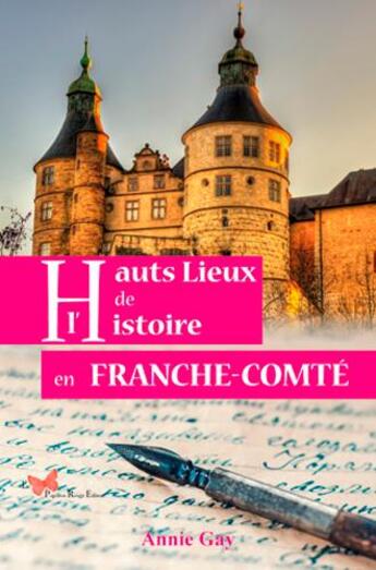 Couverture du livre « Hauts lieux de l'Histoire en Franche-Comté » de Annie Gay aux éditions Papillon Rouge