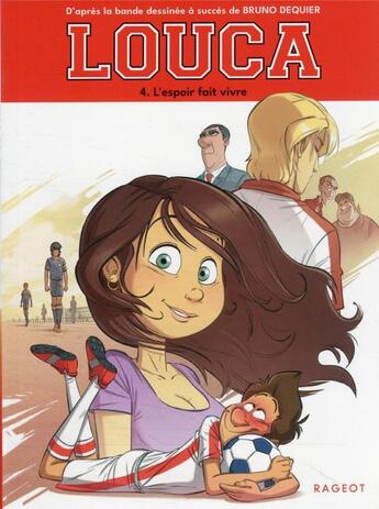 Couverture du livre « Louca Tome 4 : l'espoir fait vivre » de Bruno Dequier et Sophie Nanteuil aux éditions Rageot