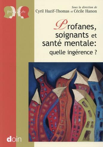 Couverture du livre « Profanes soignants et santé mentale ; quelle ingérence » de Cyril Hazif-Thomas aux éditions Doin