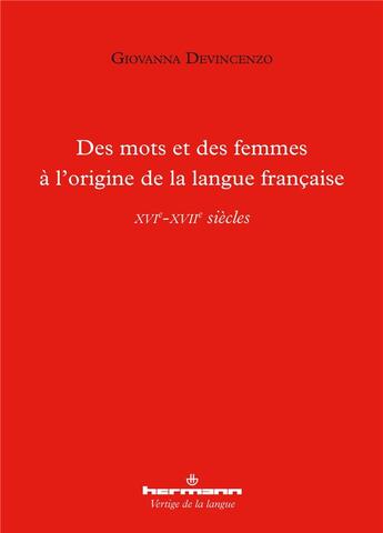 Couverture du livre « Des mots et des femmes a l'origine de la langue francaise - xvie-xviie siecles » de Devincenzo Giovanna aux éditions Hermann