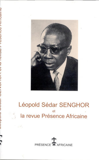 Couverture du livre « Leopold Sedar Senghor Et La Revue Presence Africaine » de Leopold Sedar Senghor aux éditions Presence Africaine