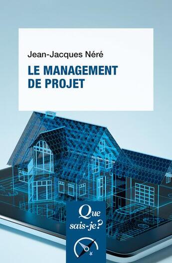 Couverture du livre « Le management de projet » de Jean-Jacques Nere aux éditions Que Sais-je ?