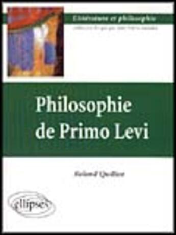 Couverture du livre « Philosophie de primo levi » de Roland Quilliot aux éditions Ellipses