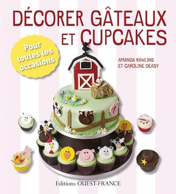 Couverture du livre « Décorer gâteaux et cupcakes » de Amanda Rawlins et Caroline Deasy aux éditions Ouest France