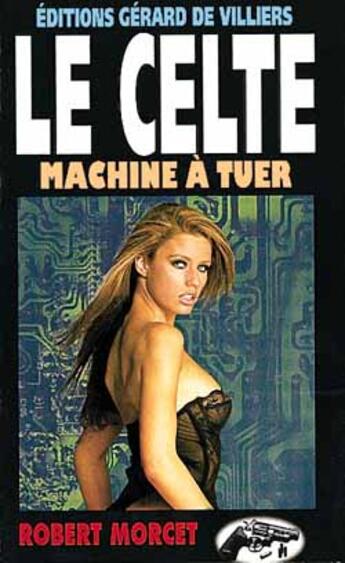 Couverture du livre « Machine A Tuer » de Robert Morcet aux éditions Gerard De Villiers