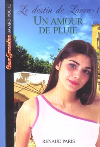 Couverture du livre « Le destin de Laura t.1 ; un amour de pluie » de  aux éditions Bayard Jeunesse