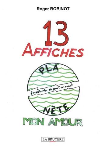 Couverture du livre « 13 affiches : planète mon amour » de Roger Robinot aux éditions La Bruyere