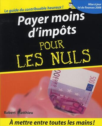 Couverture du livre « Payer moins d'impôts pour les nuls » de Robert Matthieu aux éditions First