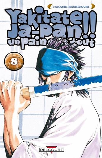 Couverture du livre « Yakitate! ja-pan - un pain c'est tout Tome 8 » de Takashi Hashiguchi aux éditions Delcourt