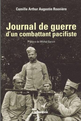 Couverture du livre « Journal de guerre d'un combattant pacifiste » de Camille Arthur Augustin Rouviere aux éditions Atlantica