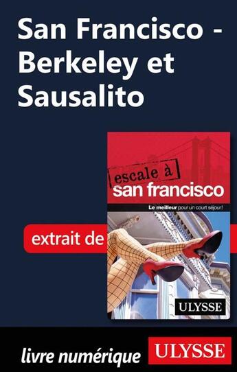 Couverture du livre « San Francisco ; Berkeley et Sausalito » de  aux éditions Ulysse