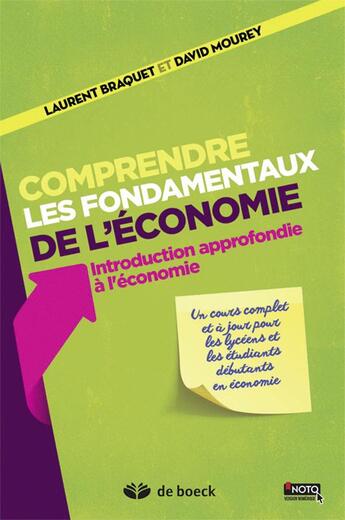 Couverture du livre « Comprendre les fondamentaux de l'économie ; introduction approfondie à l'économie » de Laurent Braquet et David Mourey aux éditions De Boeck Superieur