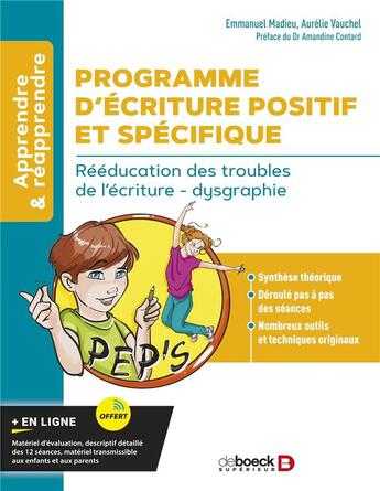 Couverture du livre « Programme d'écriture positif et spécifique : rééducation des troubles de l'écriture - dysgraphie » de Emmanuel Madieu et Aurelie Vauchel aux éditions De Boeck Superieur