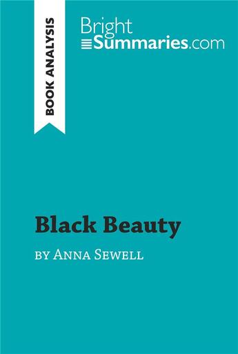 Couverture du livre « Black Beauty by Anna Sewell (Book Analysis) : Detailed Summary, Analysis and Reading Guide » de Bright Summaries aux éditions Brightsummaries.com