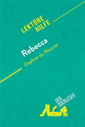 Couverture du livre « Rebecca von Daphne du Maurier (LektÃ1/4rehilfe) : Detaillierte Zusammenfassung, Personenanalyse und Interpretation » de Der Querleser aux éditions Derquerleser.de