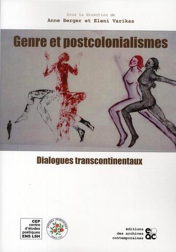 Couverture du livre « Genre et postcolonialismes ; dialogues transcontinentaux » de Eleni Varikas et Anne Berger aux éditions Archives Contemporaines