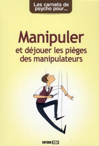 Couverture du livre « LES CARNETS DE PSYCHO ; manipuler et déjouer les pièges des manipulateurs » de Anne Guibert aux éditions Editions Esi