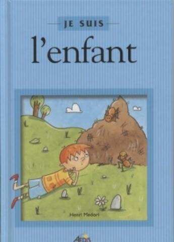 Couverture du livre « Je suis ; l'enfant » de Henri Medori aux éditions Aedis