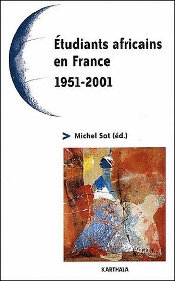 Couverture du livre « Étudiants africains en France ; 1951-2001 » de Michel Sot aux éditions Karthala