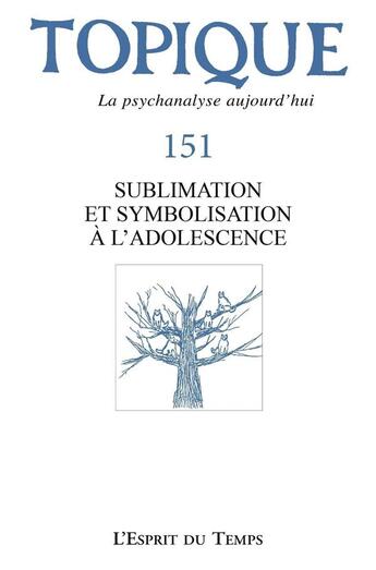 Couverture du livre « Topique 151 - sublimation et symbolisation a l'adolescence » de Mijolla Mellor aux éditions L'esprit Du Temps