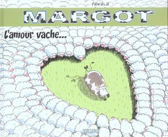 Couverture du livre « MARGOT LA VACHE T.2 ; margot la vache t.2 ; ; l'amour vache » de Pekele aux éditions Theloma