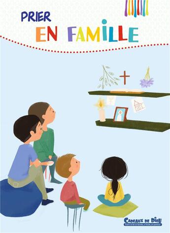 Couverture du livre « Cadeaux de Dieu ; prier en famille » de  aux éditions Crer-bayard