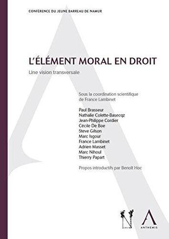 Couverture du livre « L'element moral en droit. une vision transversale - sous la coordination de france lambinet » de  aux éditions Anthemis