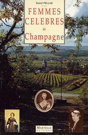 Couverture du livre « Femmes Celebres De Champagne » de Daniel Pellus aux éditions Martelle