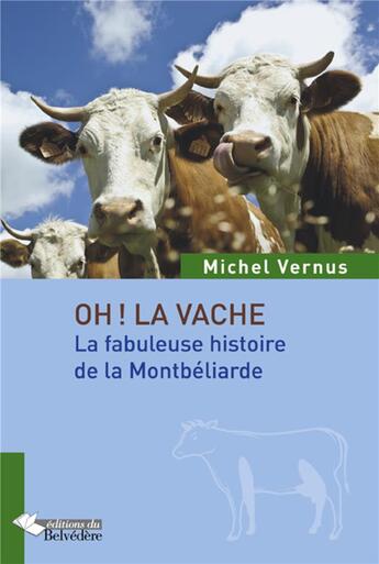 Couverture du livre « Oh la vache ! » de Michel Vernus aux éditions Editions Du Belvedere