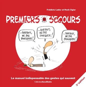 Couverture du livre « Premiers secours ; le manuel indispensable des gestes qui sauvent (3ème édition) » de Roch Ogier et Frederic Lador aux éditions Planete Sante