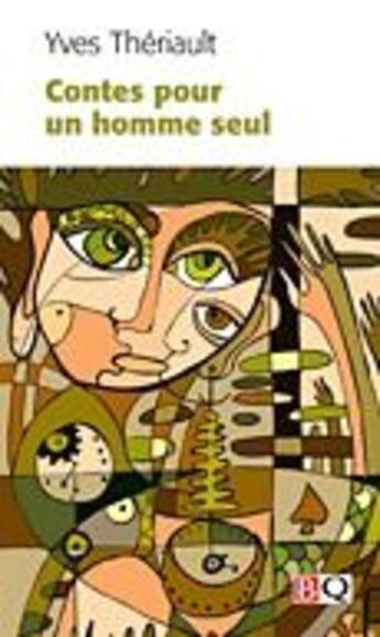 Couverture du livre « Contes pour un homme seul » de Theriault Yves aux éditions Bibliotheque Quebecoise
