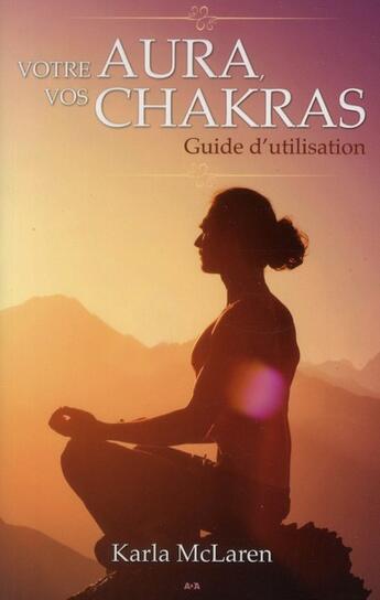 Couverture du livre « Votre aura, vos chakras ; guide d'utilisation » de Karla Mclaren aux éditions Ada