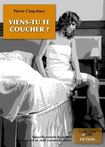 Couverture du livre « Viens-tu te coucher ? » de Pierre Cinq-Mars aux éditions Numeriklivres