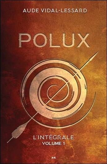 Couverture du livre « Polux ; l'intégrale t.1 » de Aude Vidal-Lessard aux éditions Ada