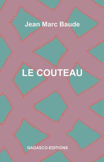 Couverture du livre « Le couteau » de Jean Marc Baude aux éditions Dadasco