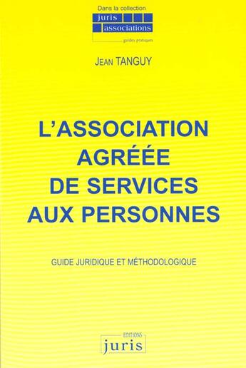 Couverture du livre « L'Association Agreee De Services Aux Personnes » de Jean Tanguy aux éditions Juris Editions