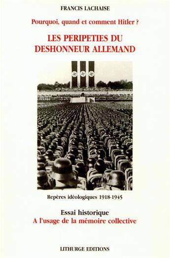 Couverture du livre « Les peripeties du deshonneur allemand ; pourquoi quand et comment hitler » de Francis Lachaise aux éditions Abc Dif