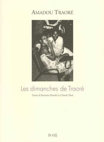 Couverture du livre « Les dimanches de traore » de Antonin Potoski et Amadou Traore et Claude Nori aux éditions En Vues