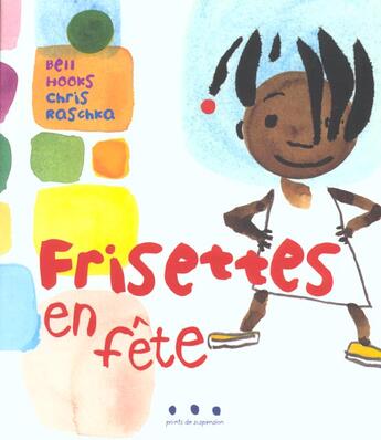 Couverture du livre « Frisettes en fête » de Chris Raschka et Bell Hooks aux éditions Points De Suspension