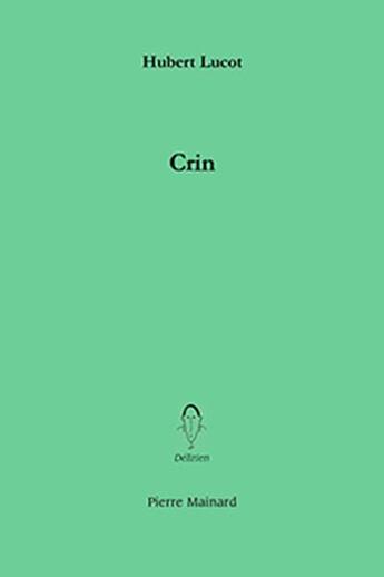 Couverture du livre « Crin » de Hubert Lucos aux éditions Pierre Mainard