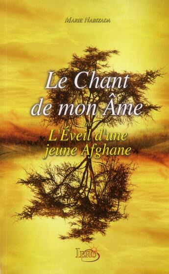 Couverture du livre « Le chant de mon âme ou l'éveil d'une jeune Afghane » de Marie Nabizada aux éditions Iero-resolution