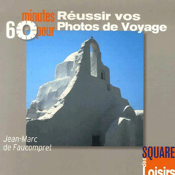 Couverture du livre « 60 minutes pour réussir vos photos » de Jean-Marc De Faucompret aux éditions Eurofina