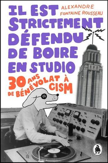 Couverture du livre « Il est strictement défendu de boire en studio : 30 ans de bénévolat à CISM » de Alexandre Fontaine Rousseau aux éditions Les Editions De Ta Mere