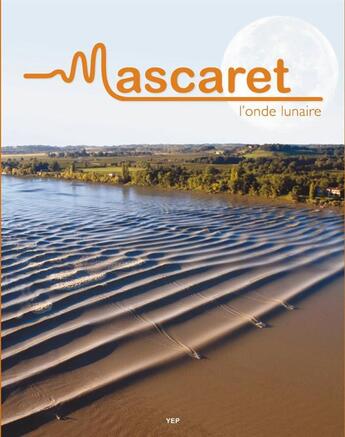 Couverture du livre « Mascaret ; l'onde lunaire » de Antony Colas aux éditions Yep