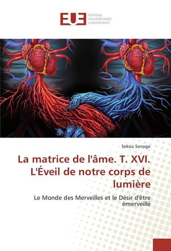 Couverture du livre « La matrice de l'ame. t. xvi. l'eveil de notre corps de lumiere » de Sekou Sanogo aux éditions Editions Universitaires Europeennes