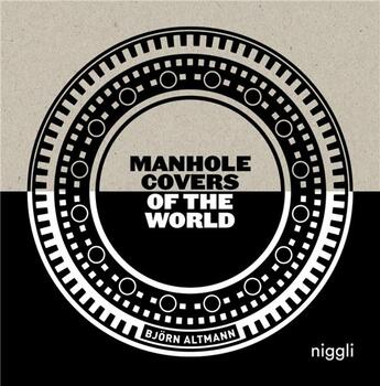 Couverture du livre « Manhole covers of the world » de Altmann Bjorn aux éditions Niggli