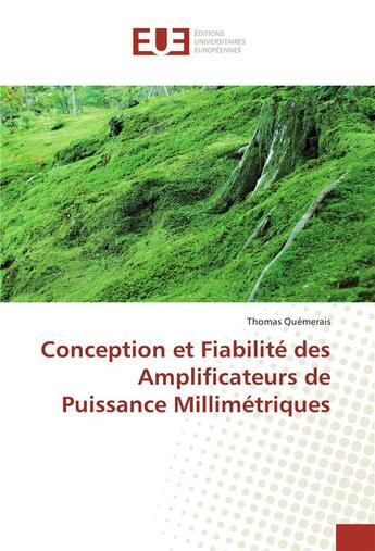 Couverture du livre « Conception et fiabilite des amplificateurs de puissance millimetriques » de Quemerais Thomas aux éditions Editions Universitaires Europeennes