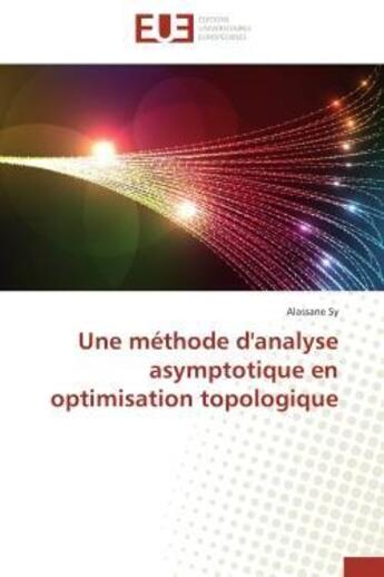 Couverture du livre « Une methode d'analyse asymptotique en optimisation topologique » de Sy Alassane aux éditions Editions Universitaires Europeennes