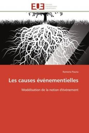 Couverture du livre « Les causes evenementielles - modelisation de la notion d'evenement » de Pauna Ramona aux éditions Editions Universitaires Europeennes